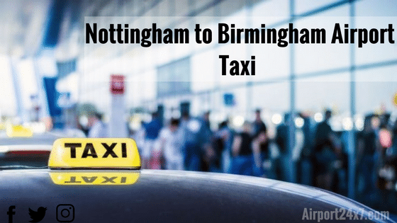 Professional Nottingham to Birmingham airport taxi service